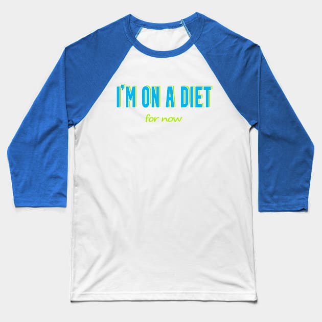 Subtle Humor T-Shirt - 'I'm on a Diet... For Now No 2 Baseball T-Shirt by Fun Funky Designs